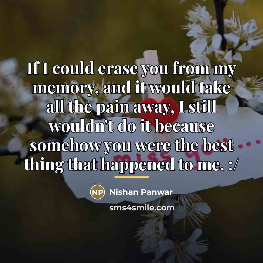 “If I could erase you from my memory, and it…” quote by Nishan Panwar