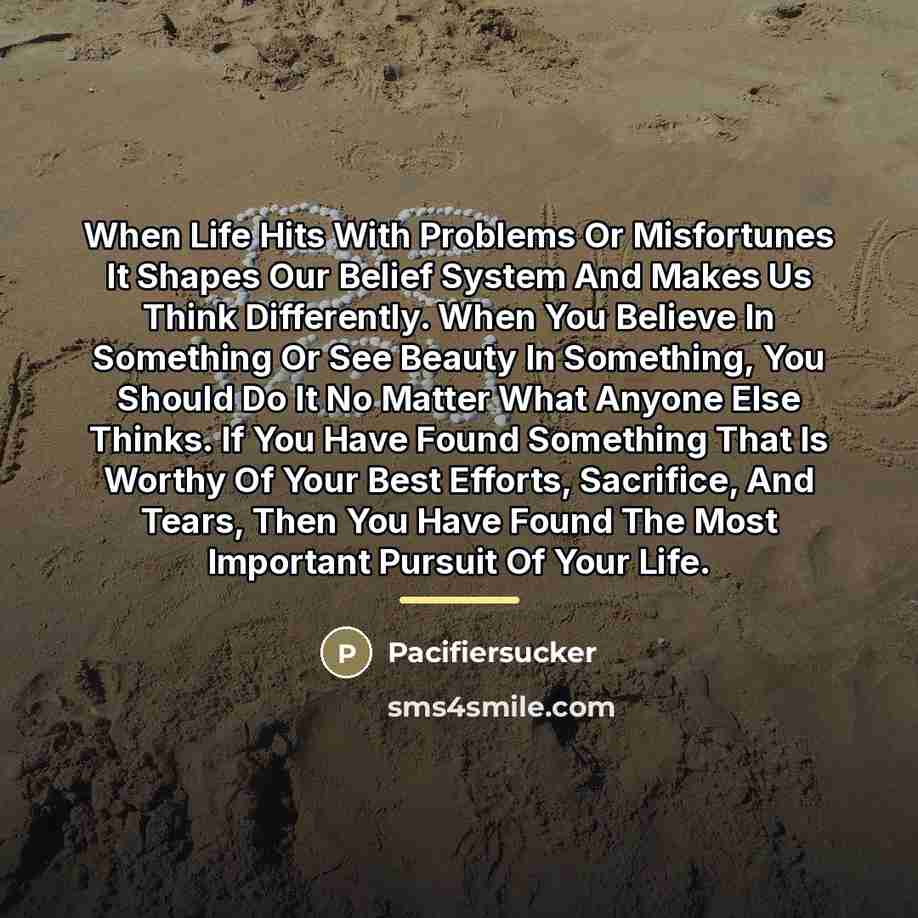 “When Life Hits With Problems Or Misfortunes It Shapes Our…” quote by Pacifiersucker
