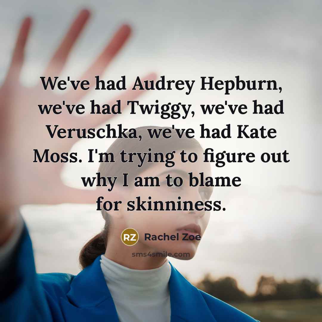 “We've had Audrey Hepburn, we've had Twiggy, we've had Veruschka,…” quote by Rachel Zoe