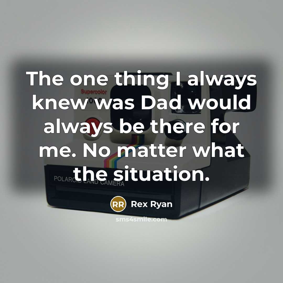 “The one thing I always knew was Dad would always…” quote by Rex Ryan