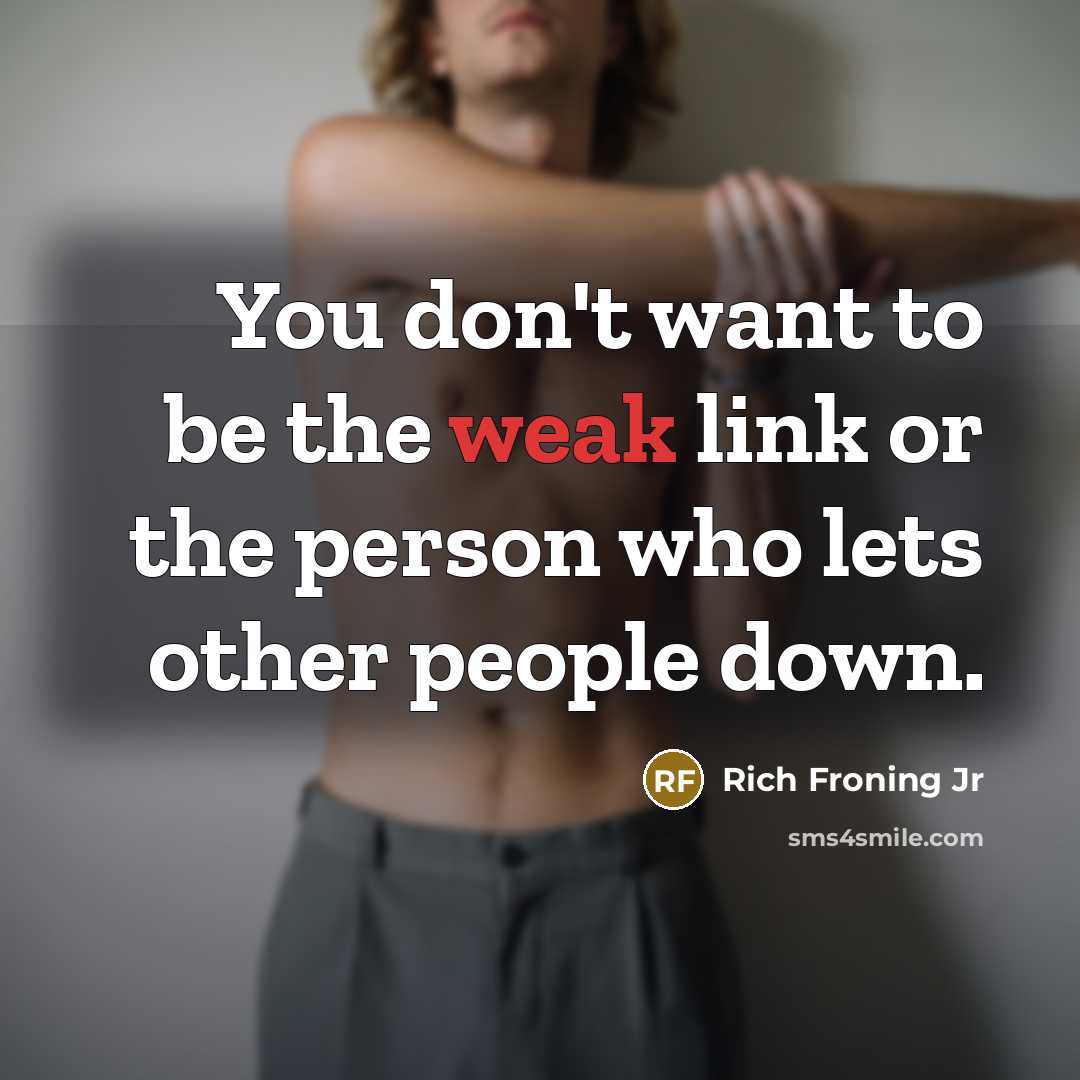 “You don't want to be the weak link or the…” quote by Rich Froning Jr