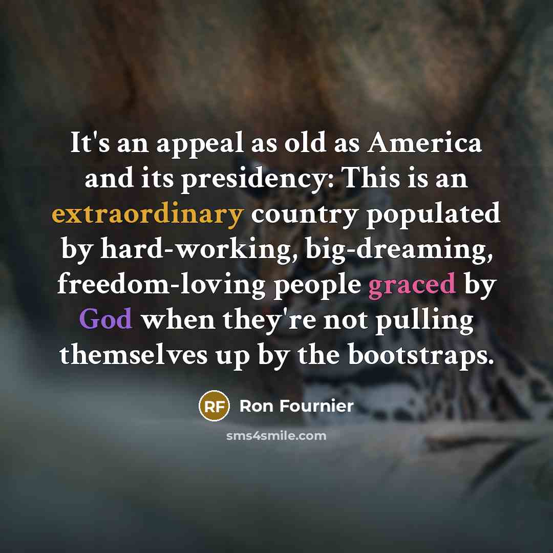 “It's an appeal as old as America and its presidency:…” quote by Ron Fournier
