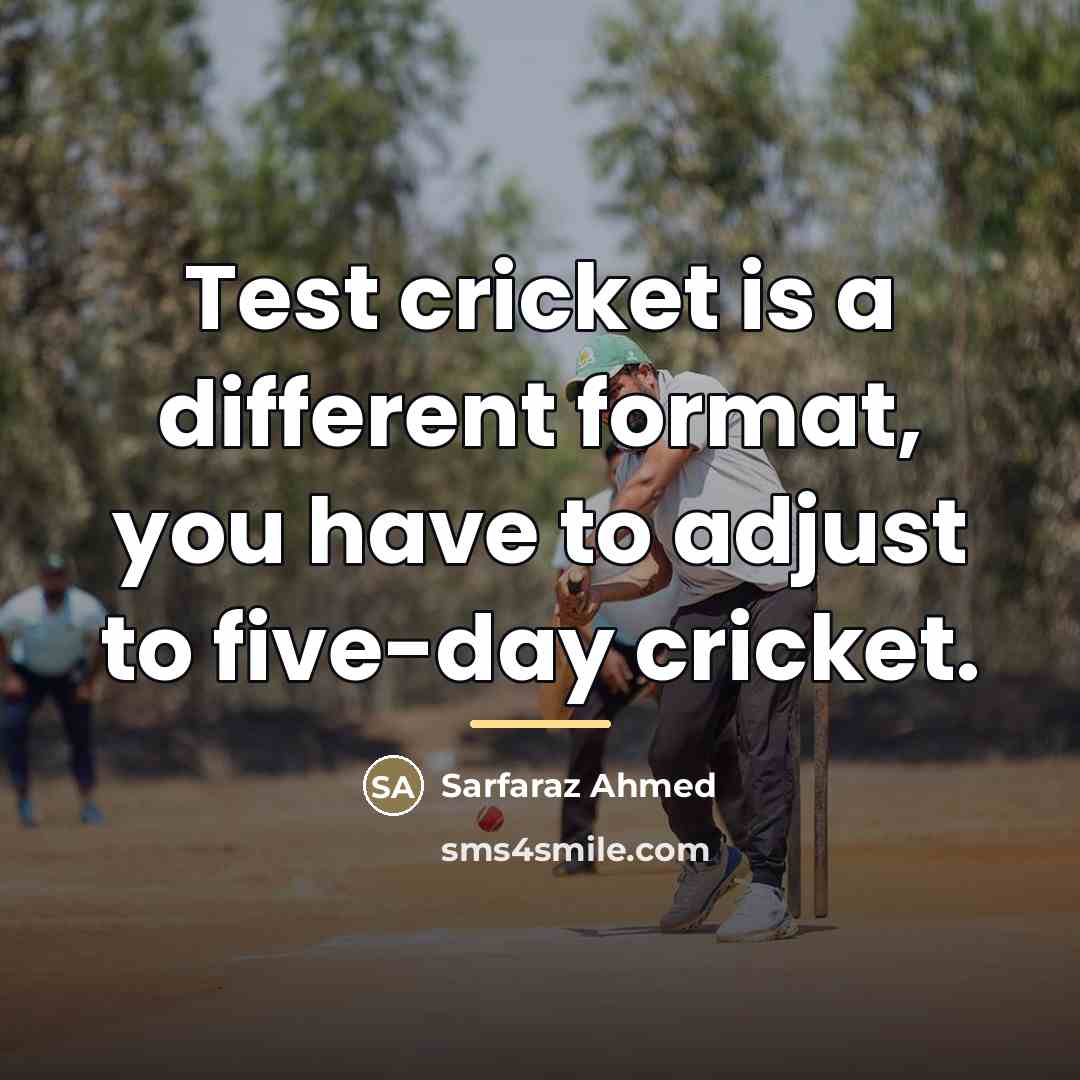 “Test cricket is a different format, you have to adjust…” quote by Sarfaraz Ahmed