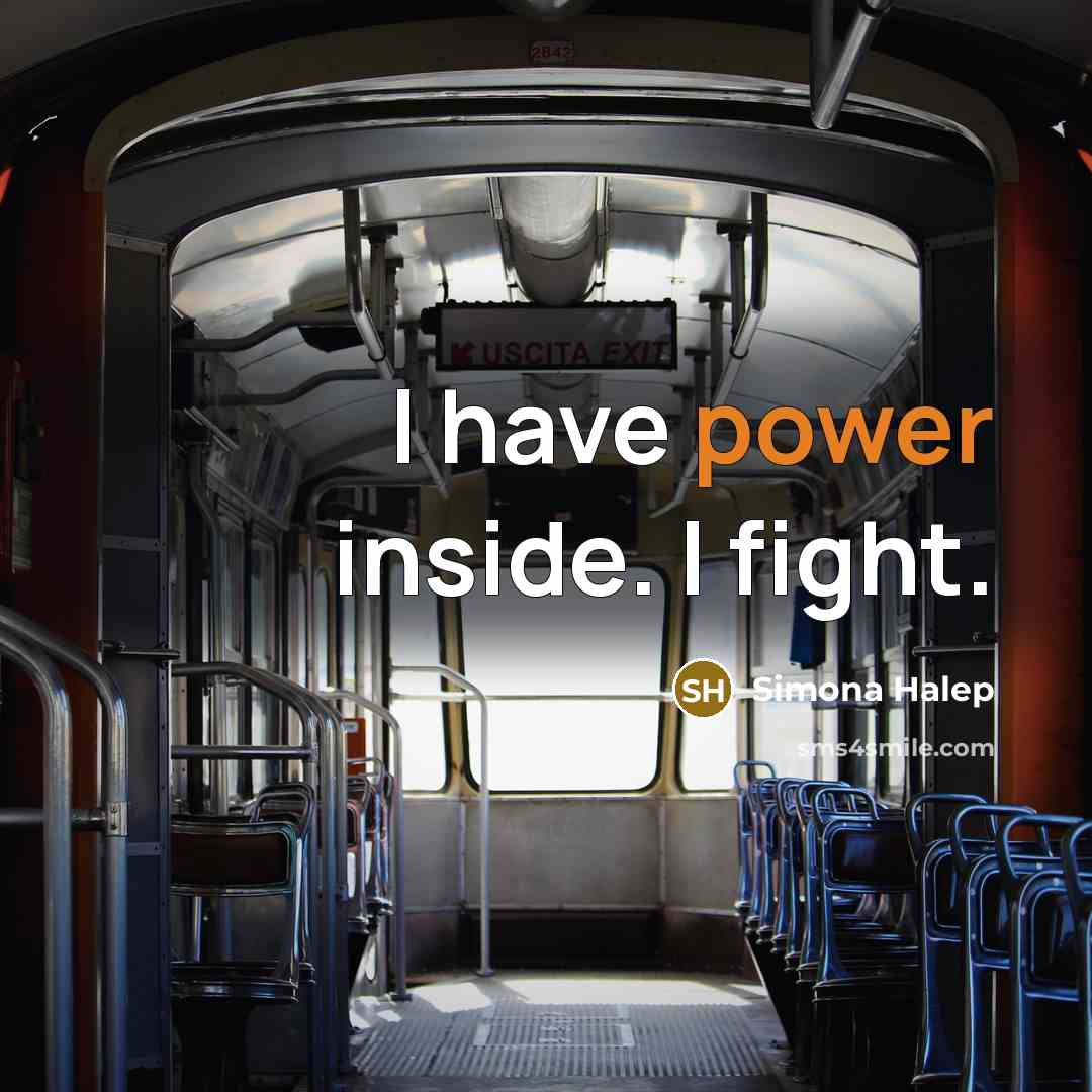 “I have power inside. I fight.…” quote by Simona Halep