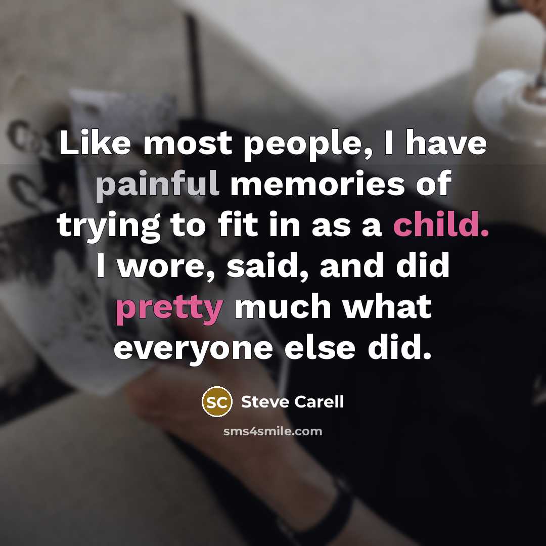 “Like most people, I have painful memories of trying to…” quote by Steve Carell