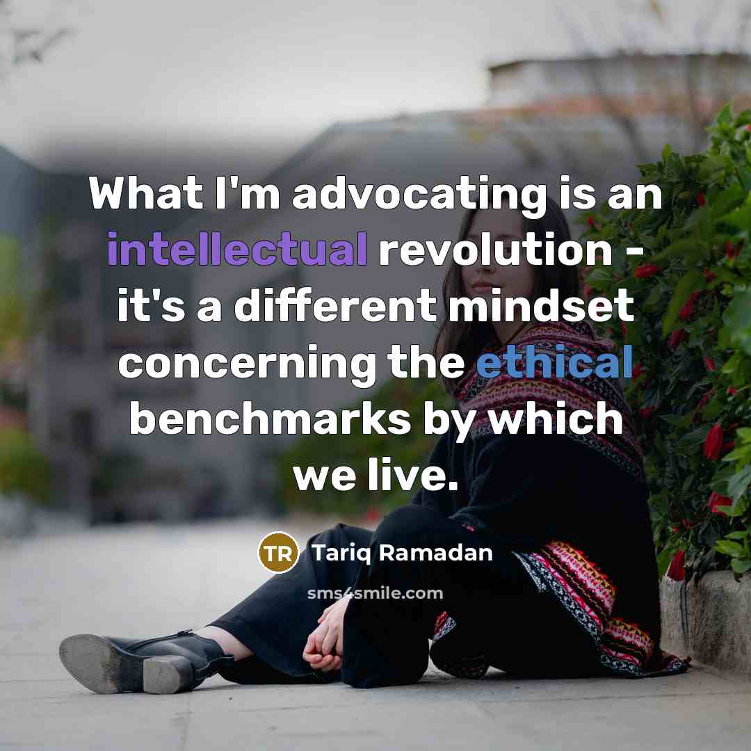 “What I'm advocating is an intellectual revolution - it's a…” quote by Tariq Ramadan