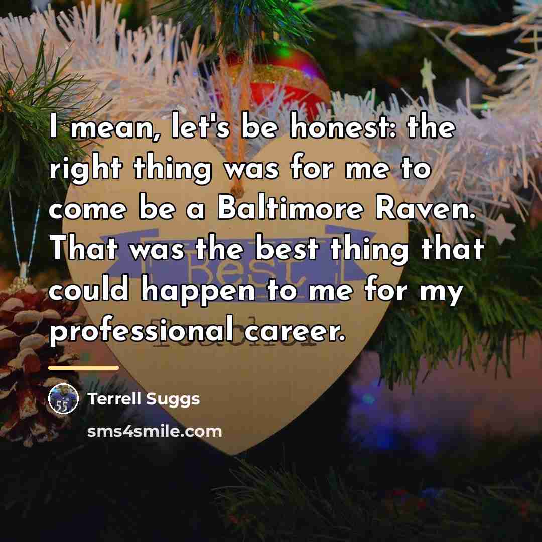 “I mean, let's be honest: the right thing was for…” quote by Terrell Suggs