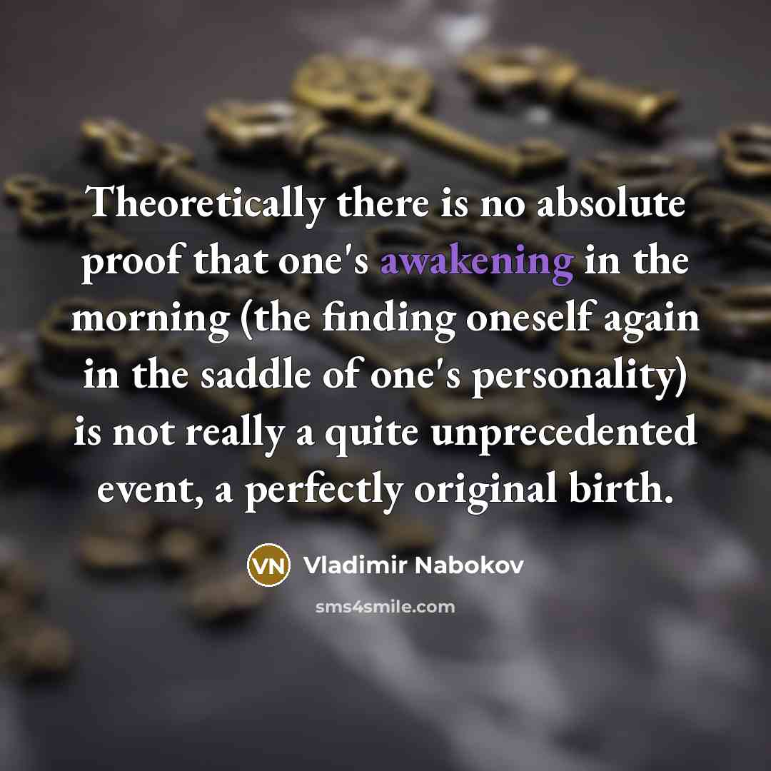 “Theoretically there is no absolute proof that one's awakening in…” quote by Vladimir Nabokov
