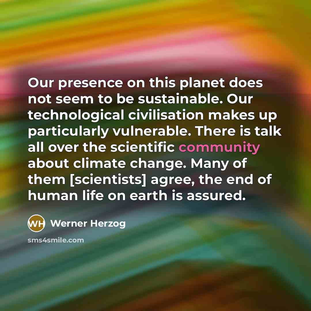 “Our presence on this planet does not seem to be…” quote by Werner Herzog