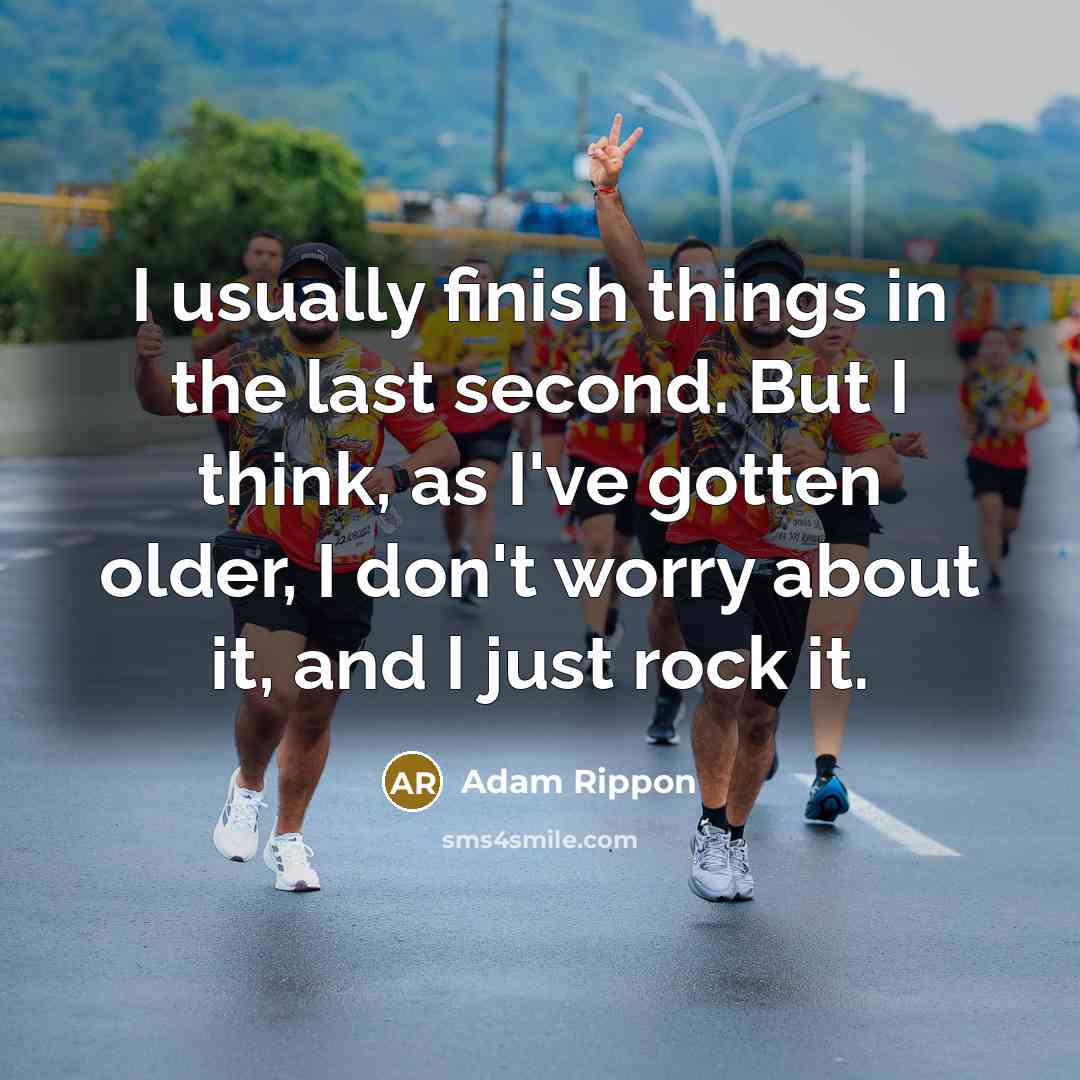 “I usually finish things in the last second. But I…” quote by Adam Rippon