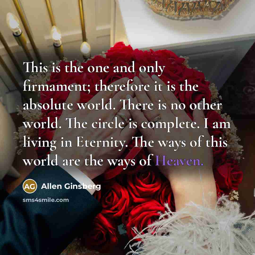 “This is the one and only firmament; therefore it is…” quote by Allen Ginsberg