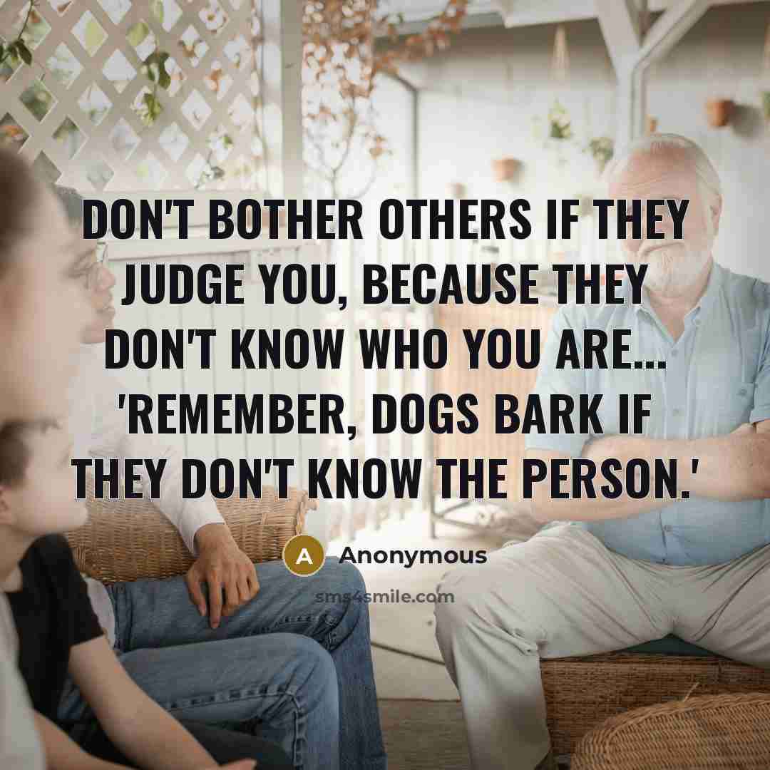 “Don't Bother Others If They Judge You, Because They Don't…” quote by Anonymous