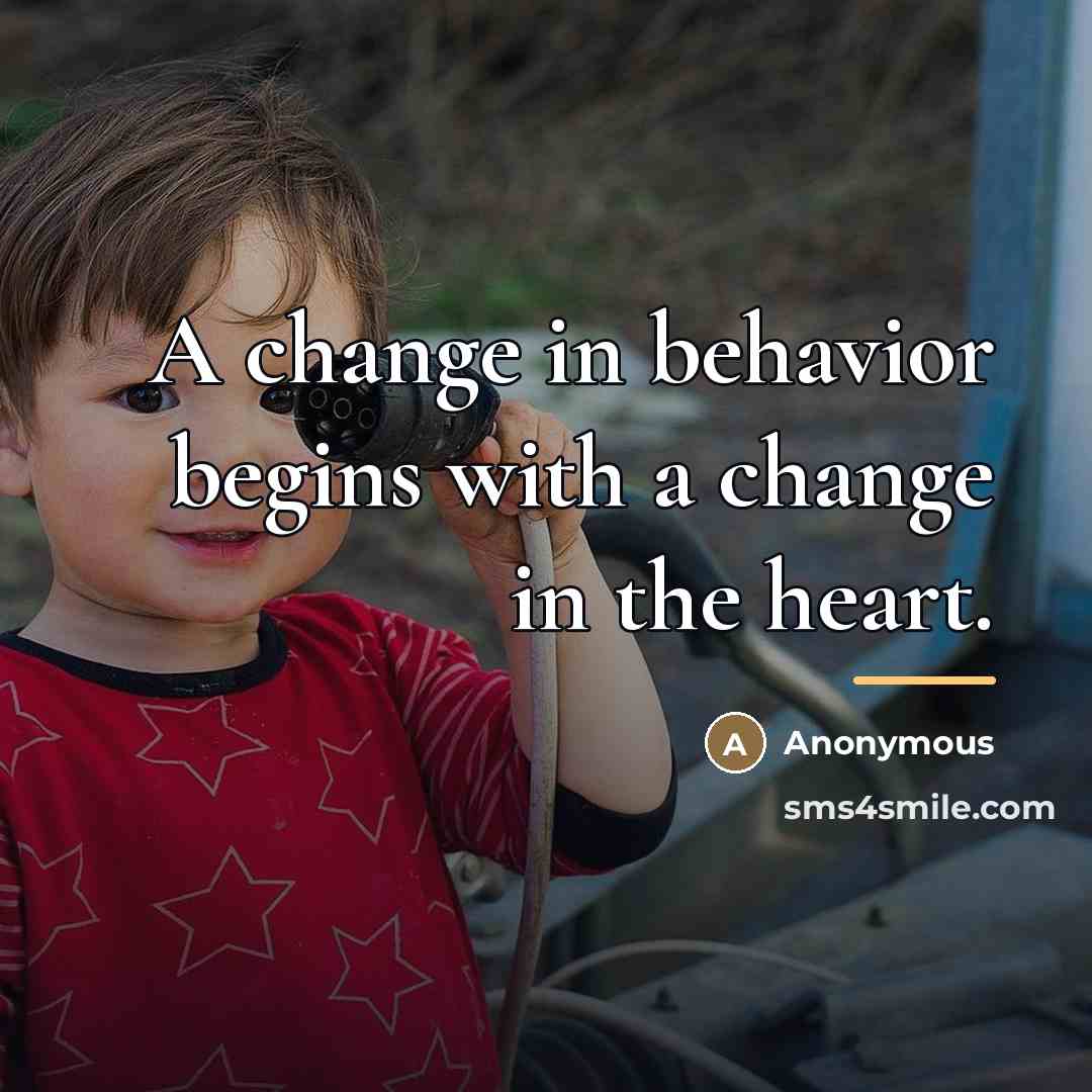 “A change in behavior begins with a change in the…” quote by Anonymous