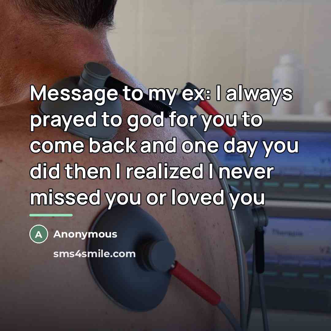“Message to my ex: I always prayed to god for…” quote by Anonymous