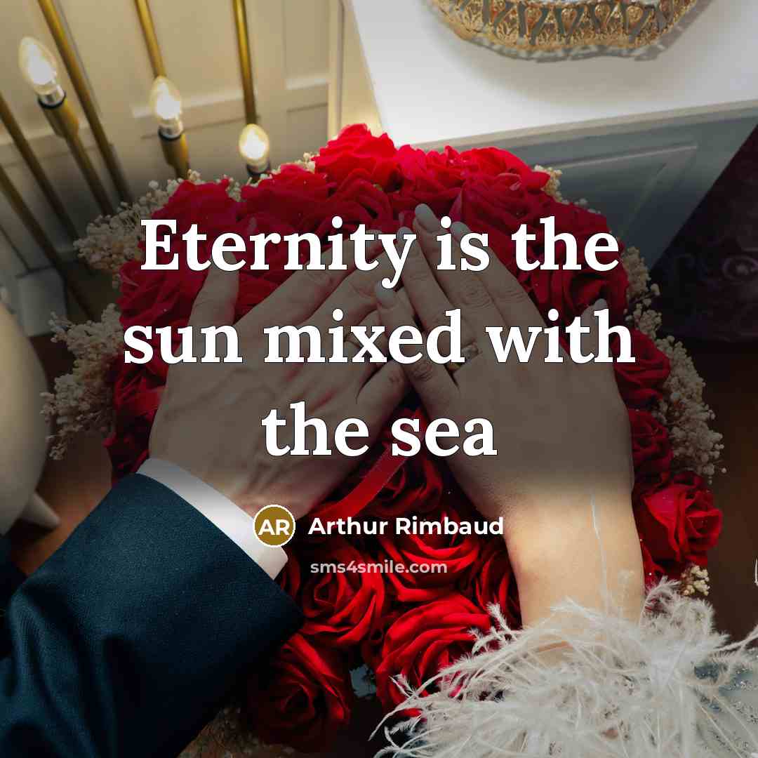 “Eternity is the sun mixed with the sea…” quote by Arthur Rimbaud