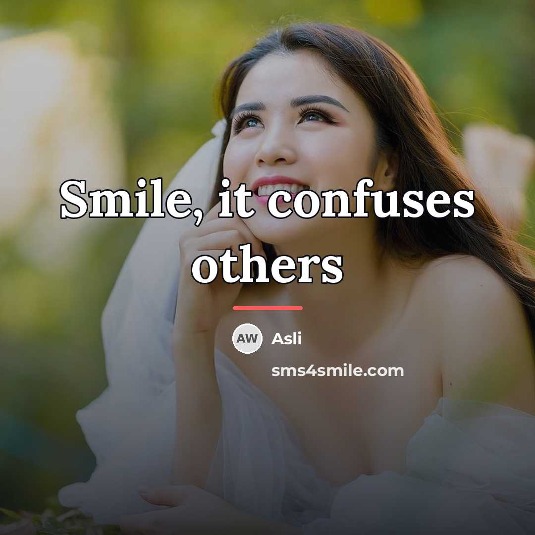 “Smile, it confuses others…” quote by Asli
