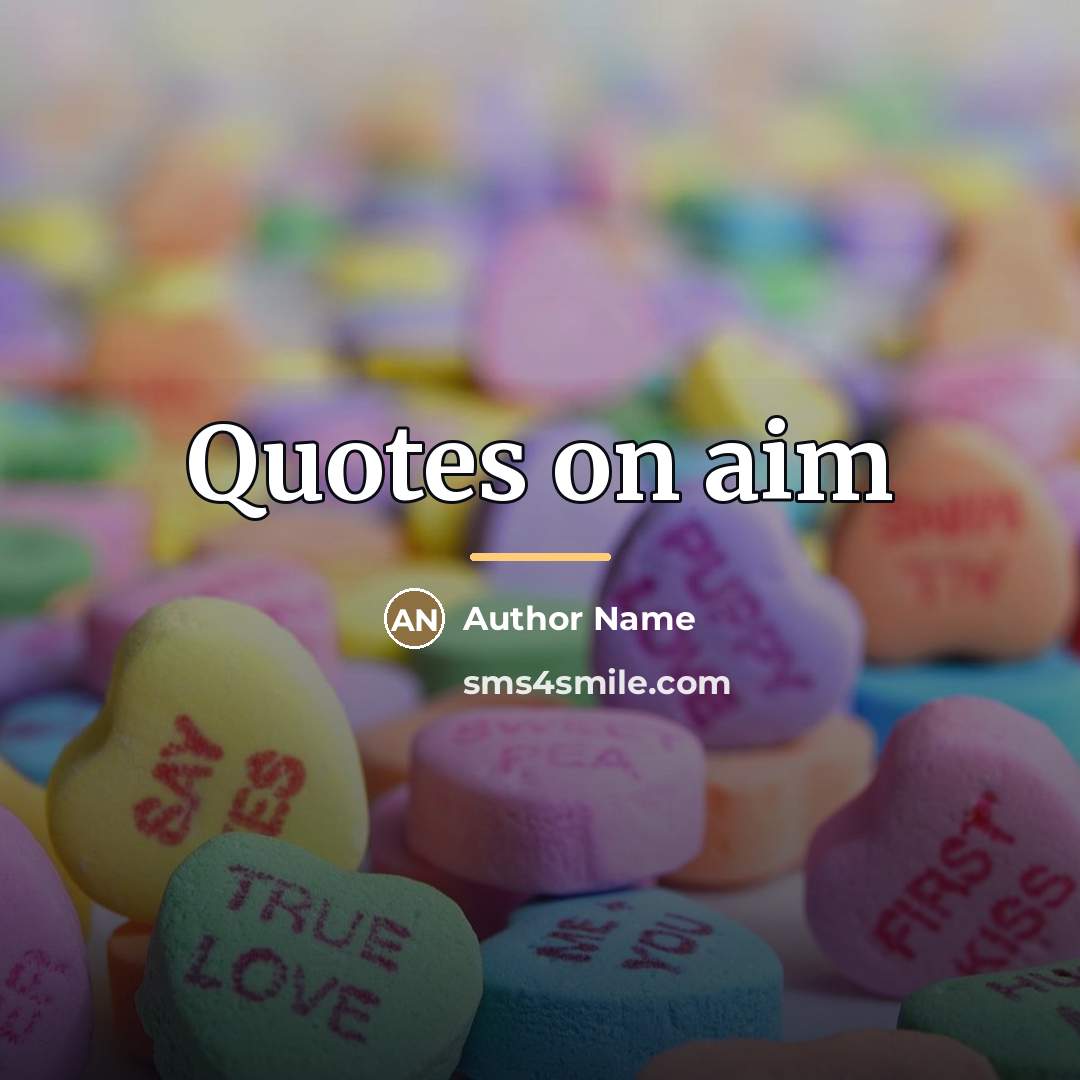 “Quotes on aim…” quote by Author Name