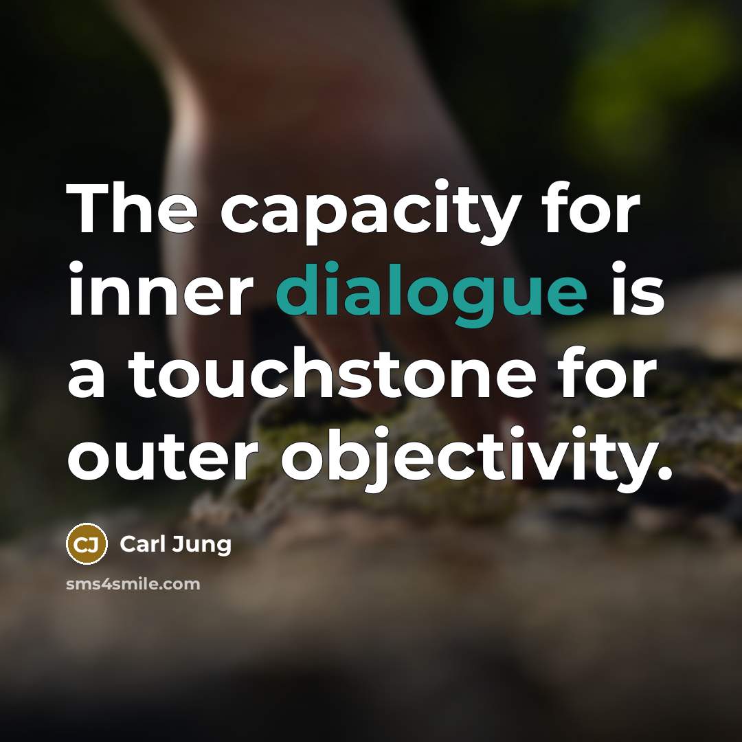 “The capacity for inner dialogue is a touchstone for outer…” quote by Carl Jung
