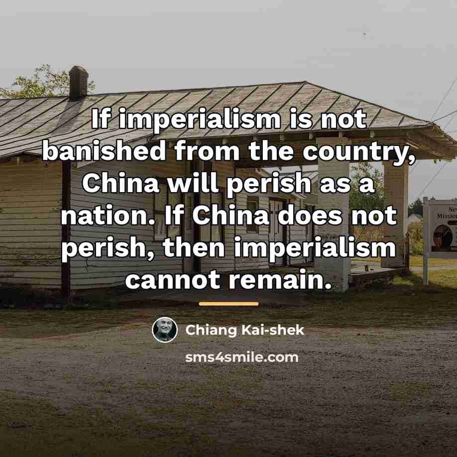 “If imperialism is not banished from the country, China will…” quote by Chiang Kai-shek