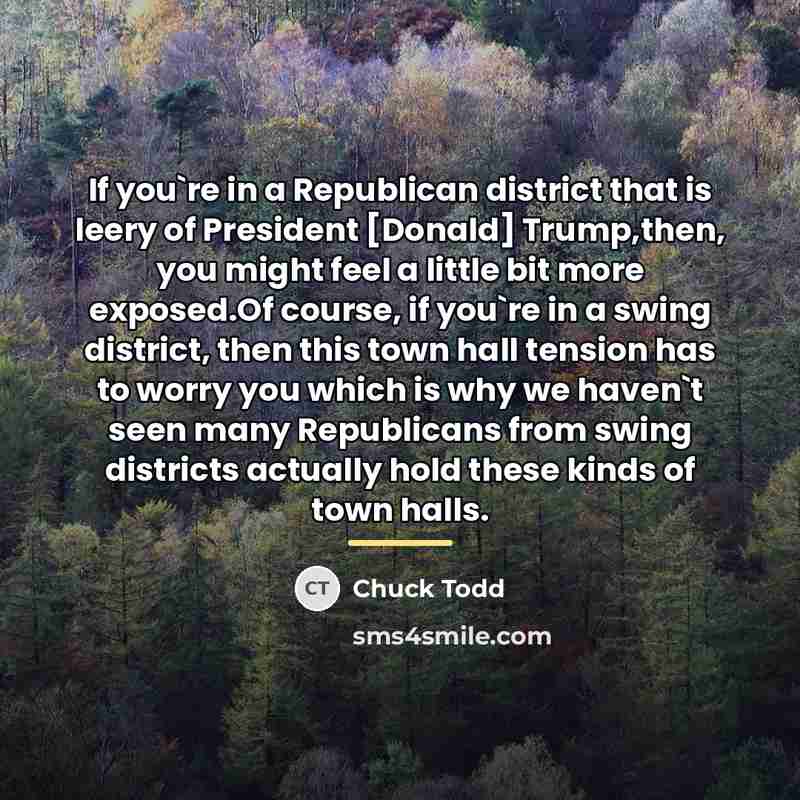 “If you`re in a Republican district that is leery of…” quote by Chuck Todd