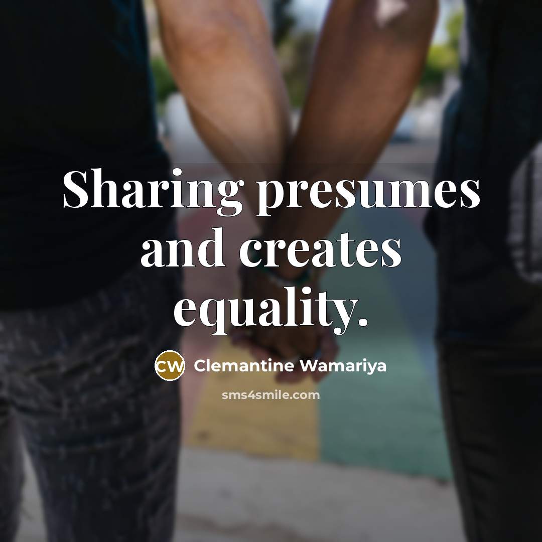 “Sharing presumes and creates equality.…” quote by Clemantine Wamariya