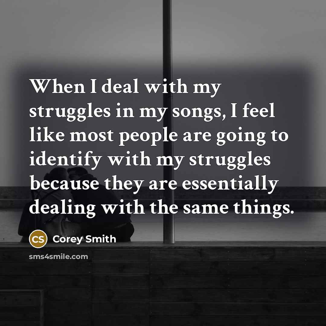 “When I deal with my struggles in my songs, I…” quote by Corey Smith