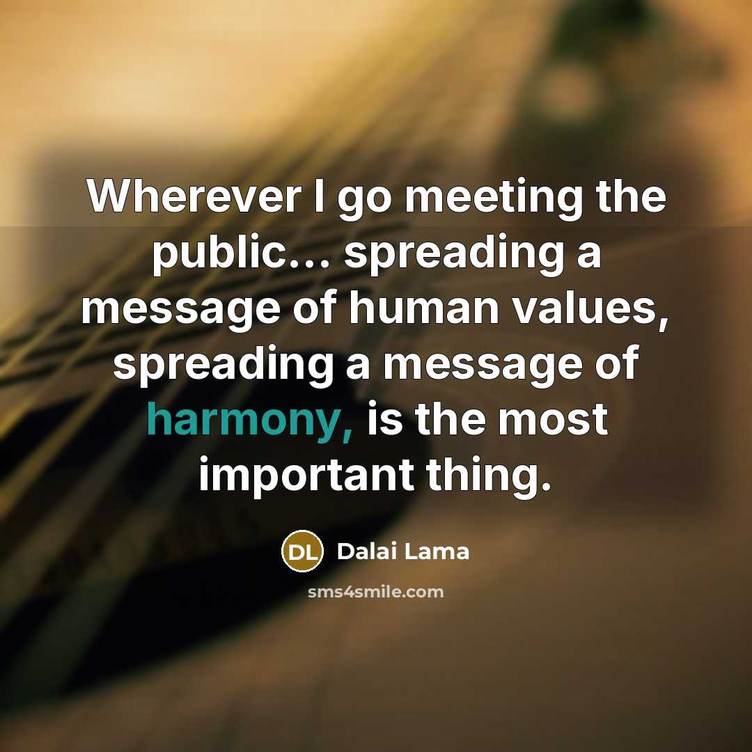 “Wherever I go meeting the public... spreading a message of…” quote by Dalai Lama