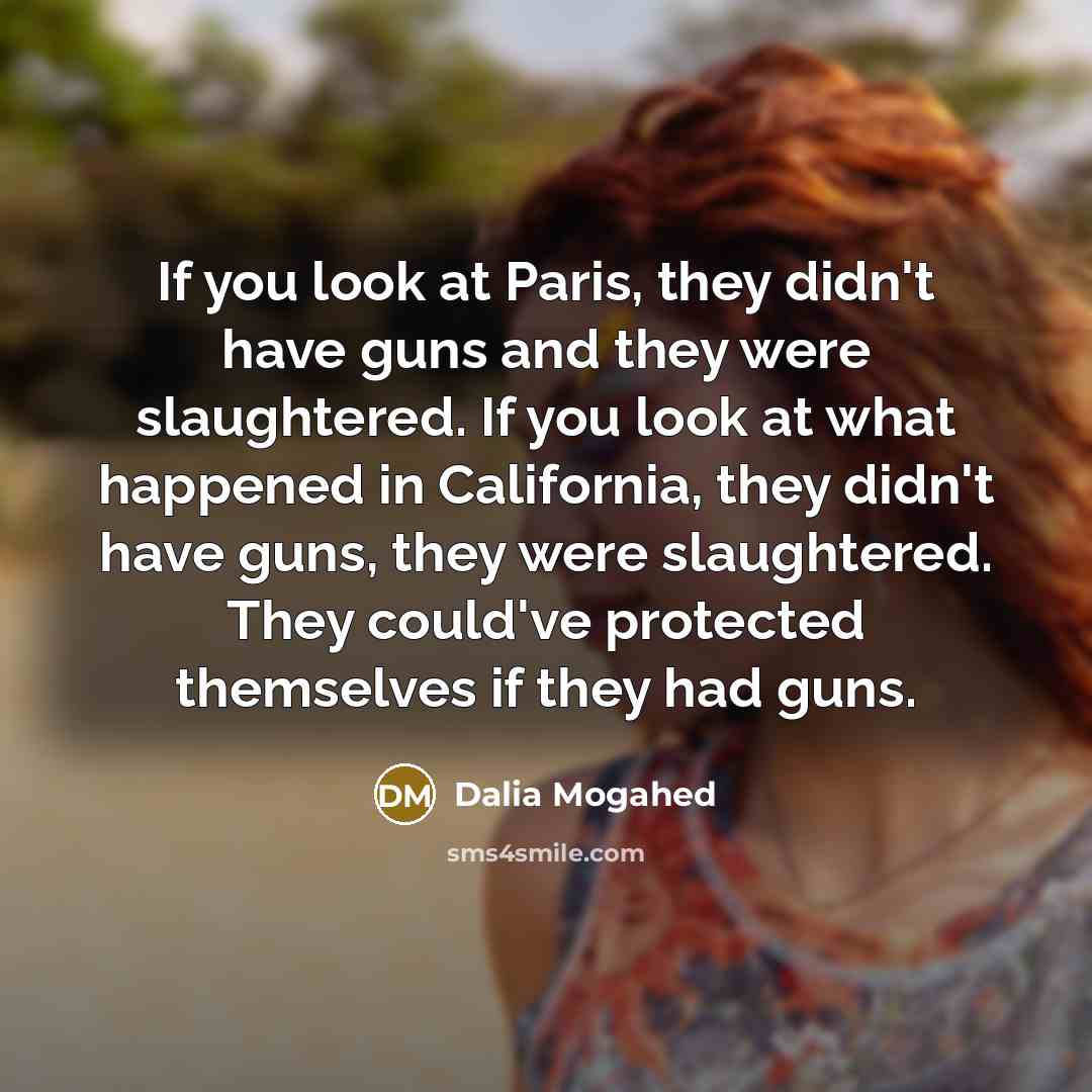 “If you look at Paris, they didn't have guns and…” quote by Dalia Mogahed