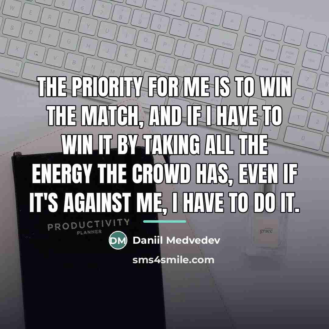 “The priority for me is to win the match, and…” quote by Daniil Medvedev