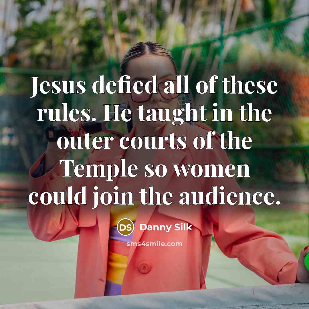 “Jesus defied all of these rules. He taught in the…” quote by Danny Silk