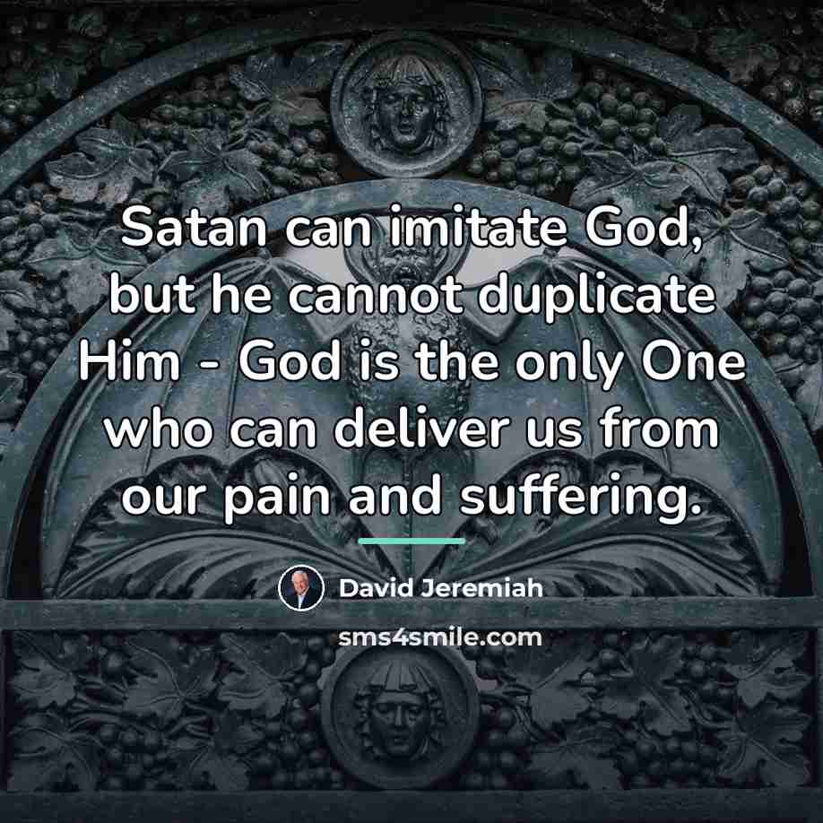“Satan can imitate God, but he cannot duplicate Him -…” quote by David Jeremiah