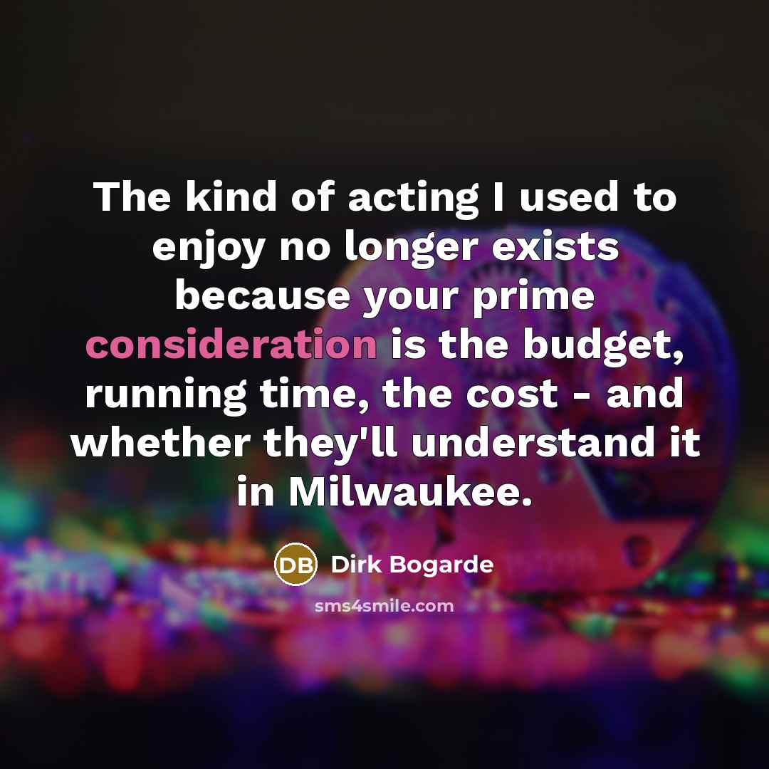 “The kind of acting I used to enjoy no longer…” quote by Dirk Bogarde