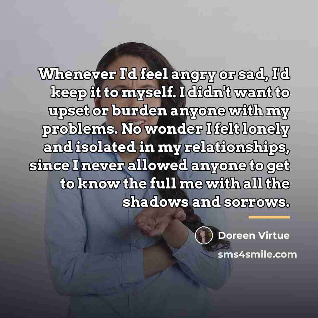 “Whenever I'd feel angry or sad, I'd keep it to…” quote by Doreen Virtue