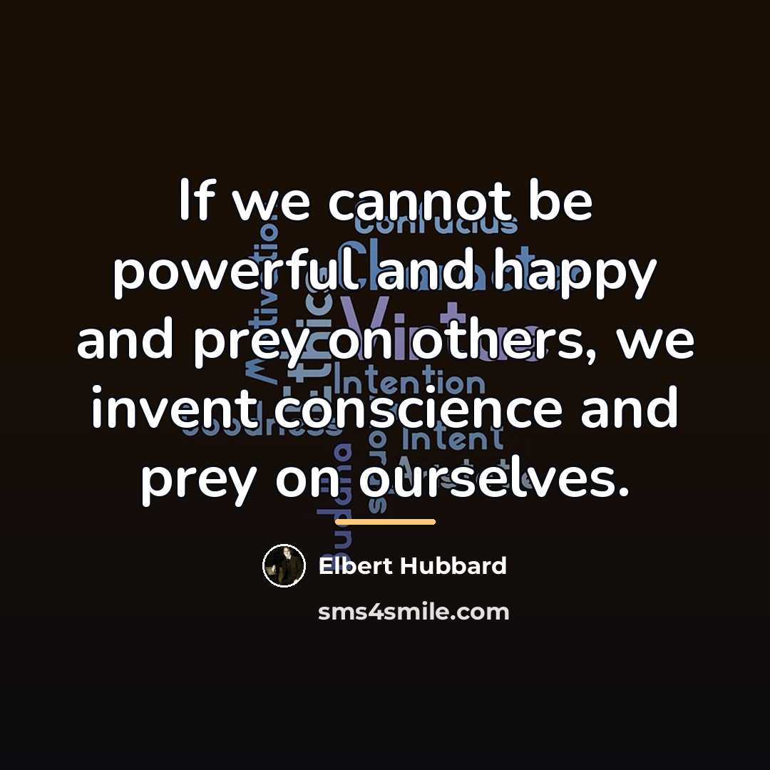 “If we cannot be powerful and happy and prey on…” quote by Elbert Hubbard