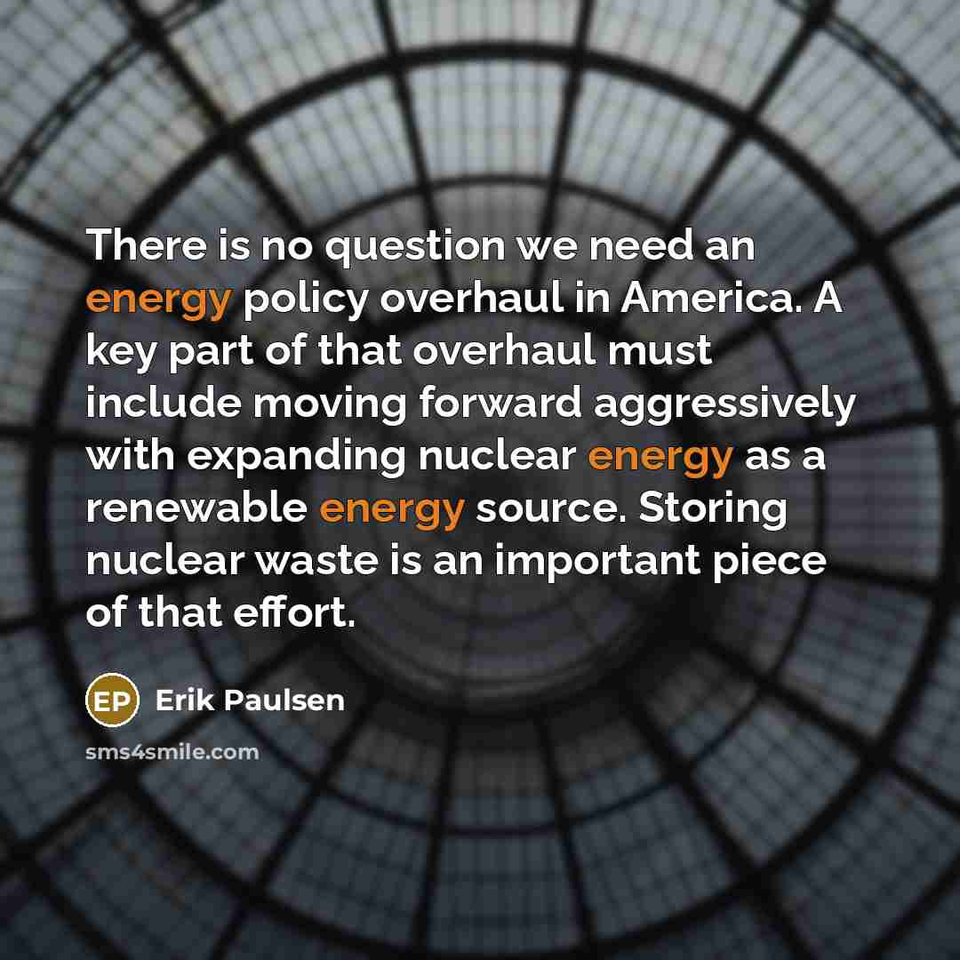 “There is no question we need an energy policy overhaul…” quote by Erik Paulsen