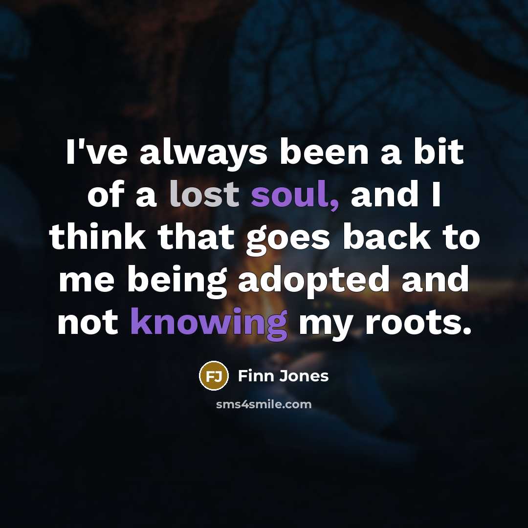 “I've always been a bit of a lost soul, and…” quote by Finn Jones