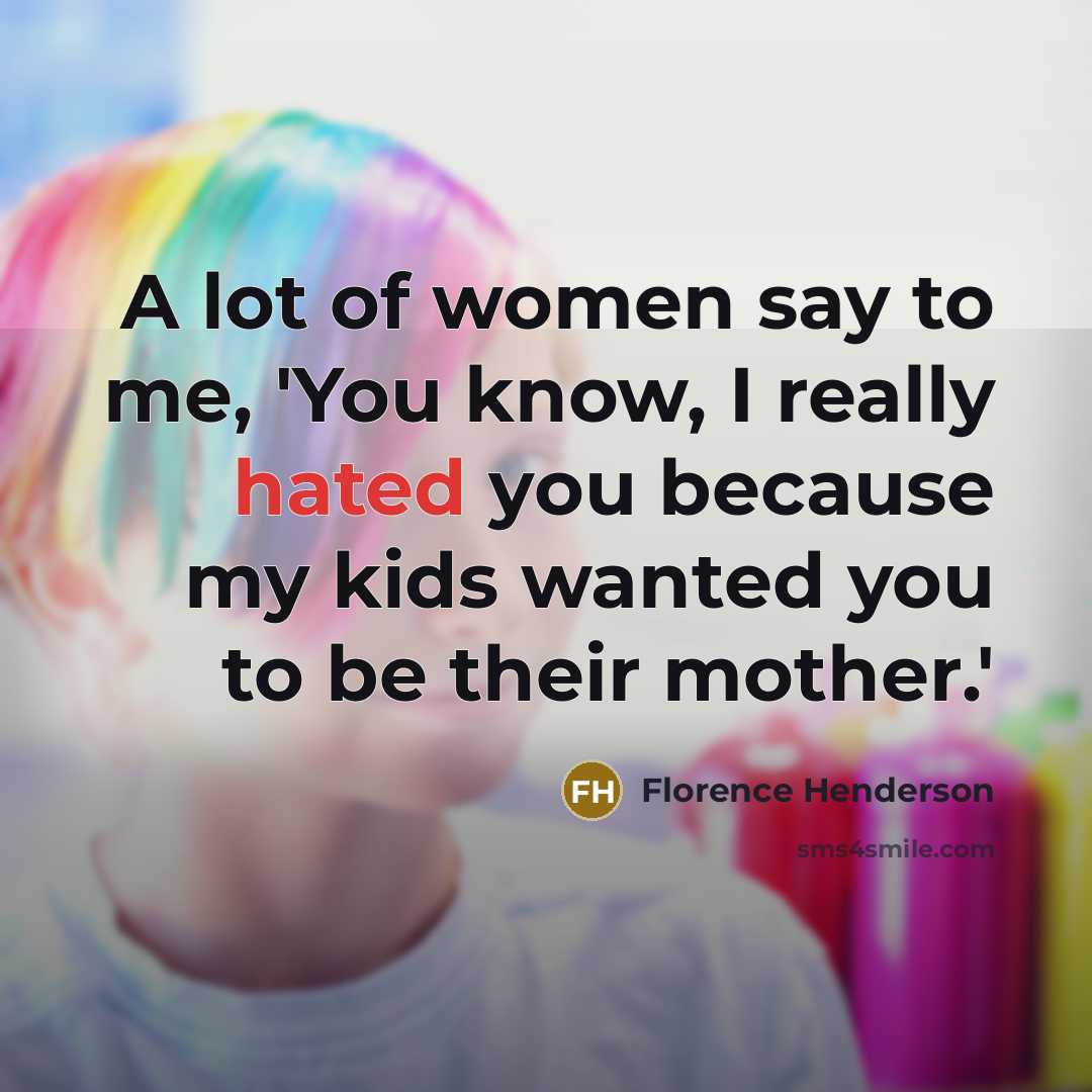 “A lot of women say to me, 'You know, I…” quote by Florence Henderson
