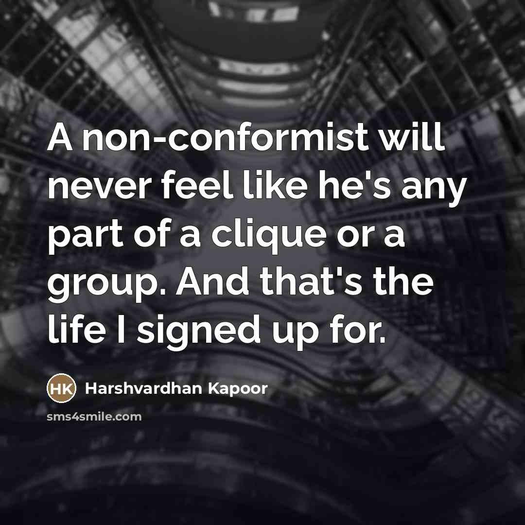 “A non-conformist will never feel like he's any part of…” quote by Harshvardhan Kapoor