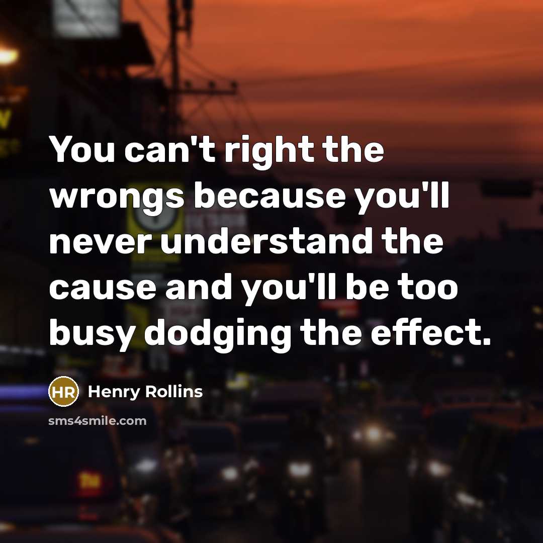 “You can't right the wrongs because you'll never understand the…” quote by Henry Rollins