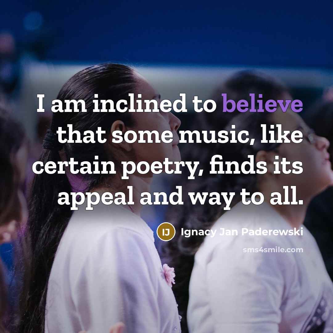 “I am inclined to believe that some music, like certain…” quote by Ignacy Jan Paderewski