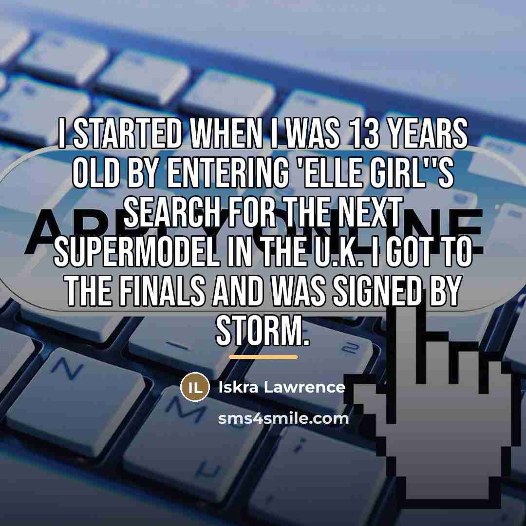 “I started when I was 13 years old by entering…” quote by Iskra Lawrence