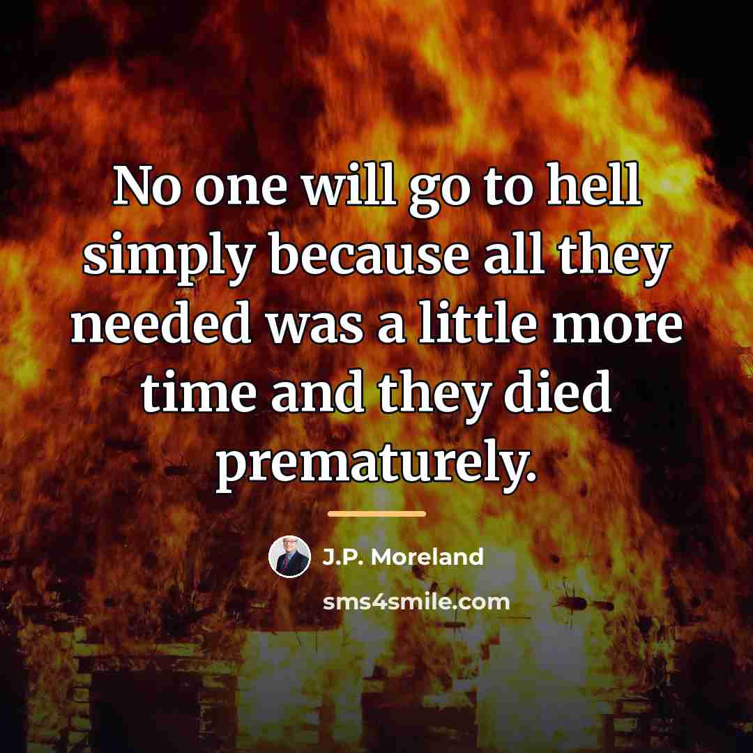 “No one will go to hell simply because all they…” quote by J.P. Moreland