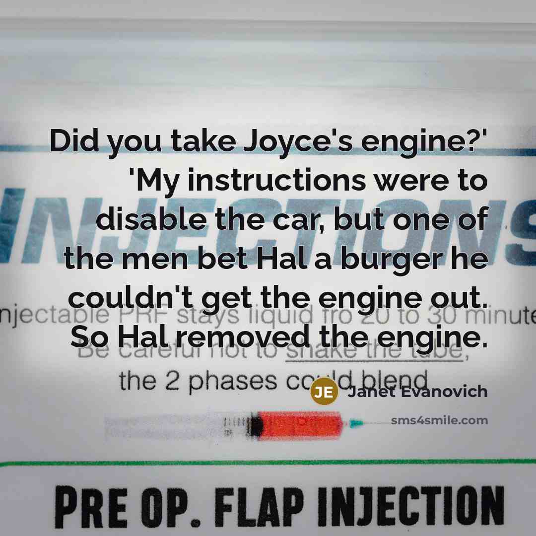 “Did you take Joyce's engine?' 'My instructions were to disable…” quote by Janet Evanovich