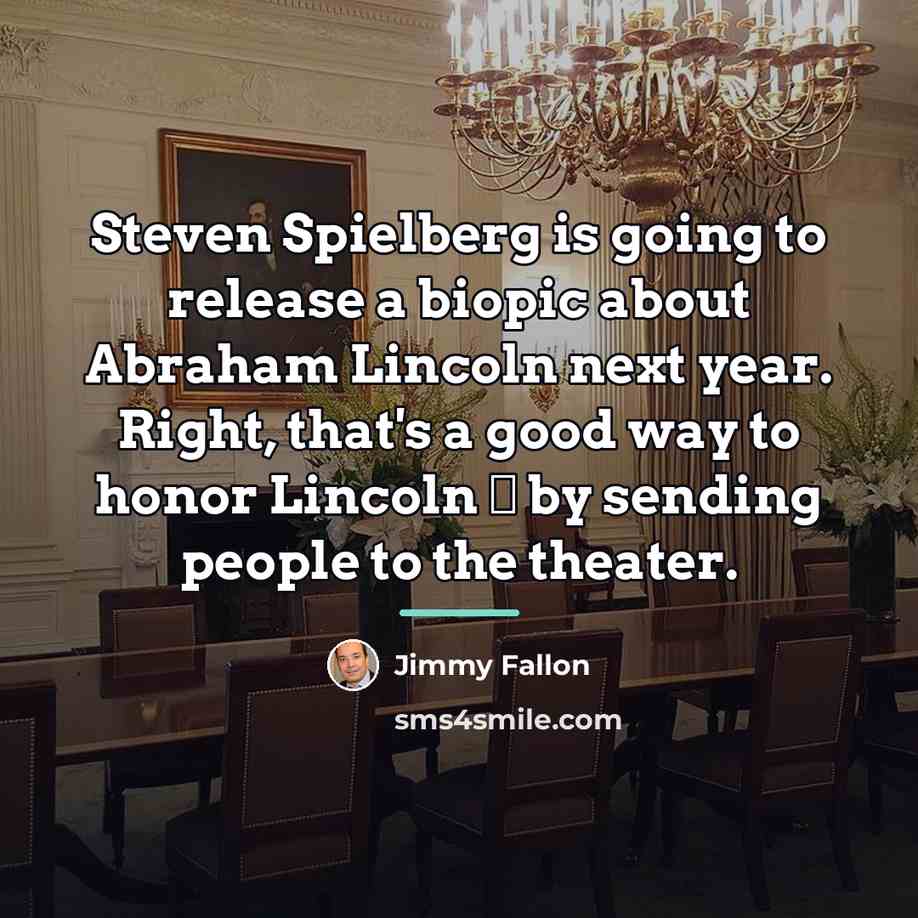 “Steven Spielberg is going to release a biopic about Abraham…” quote by Jimmy Fallon