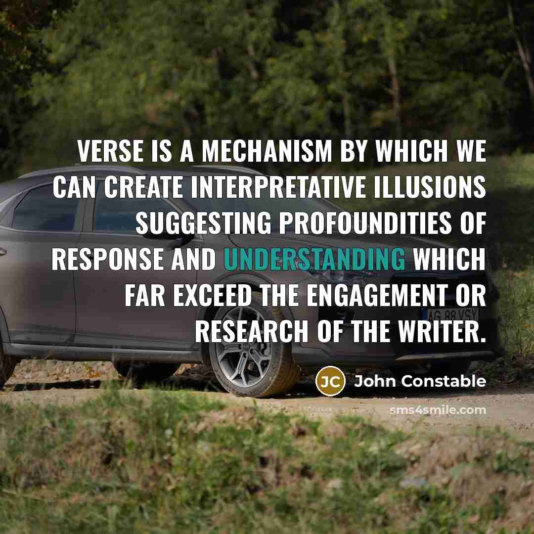 “Verse is a mechanism by which we can create interpretative…” quote by John Constable