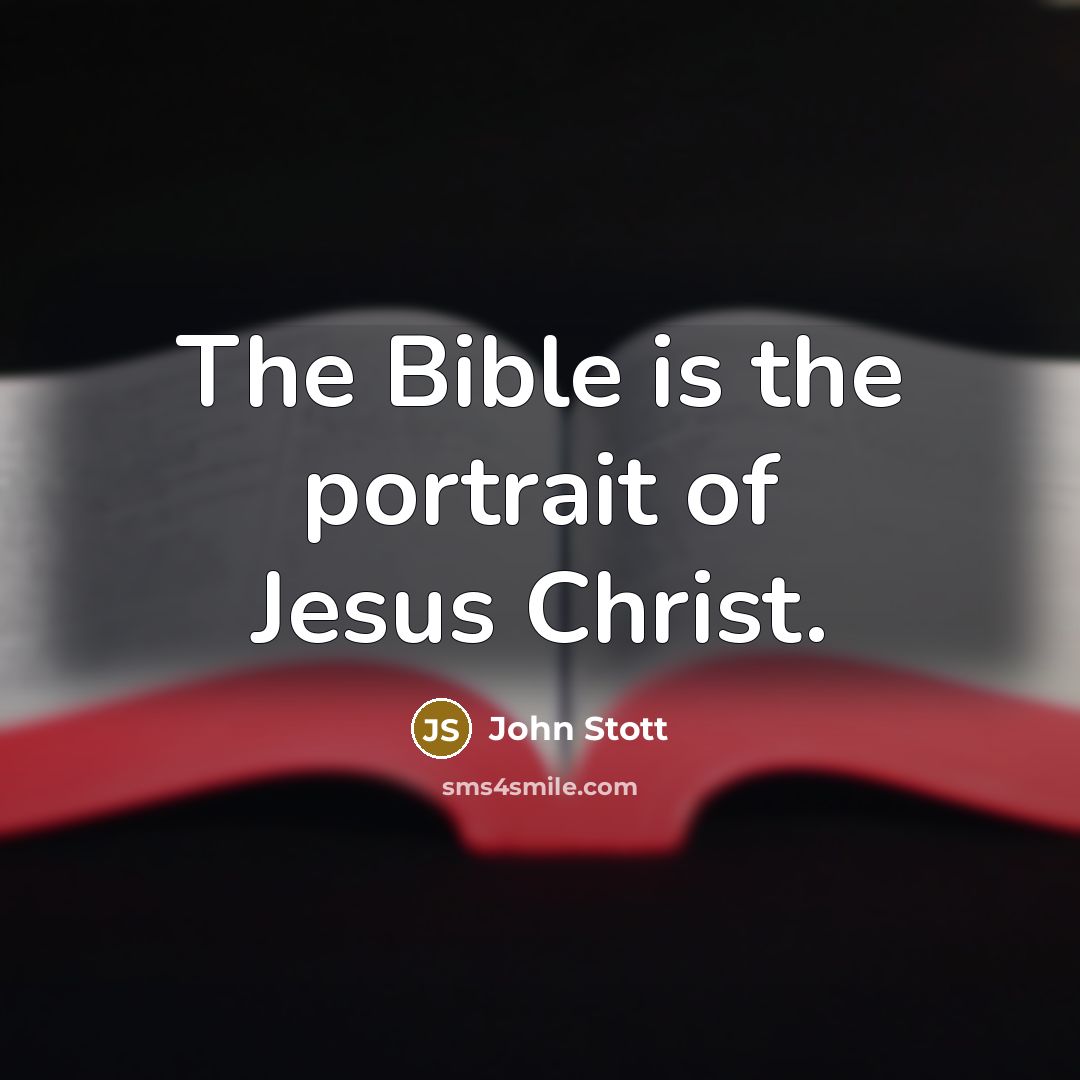 “The Bible is the portrait of Jesus Christ.…” quote by John Stott