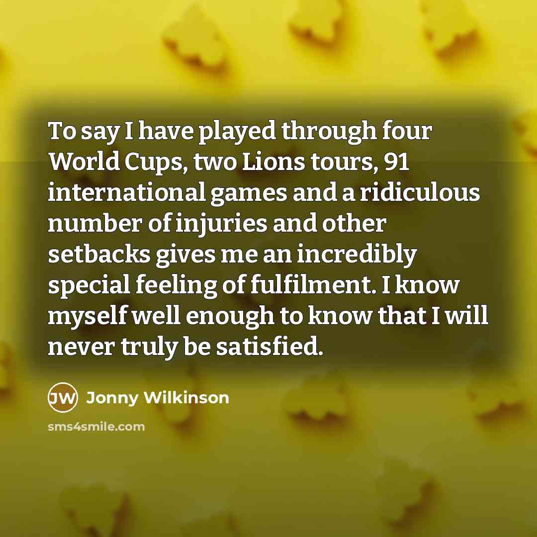 “To say I have played through four World Cups, two…” quote by Jonny Wilkinson