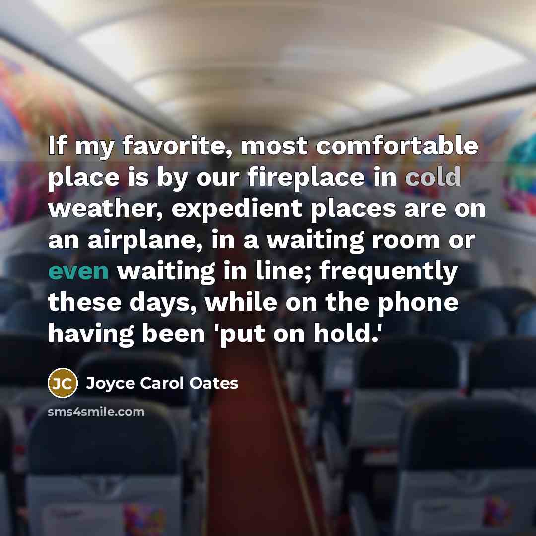 “If my favorite, most comfortable place is by our fireplace…” quote by Joyce Carol Oates