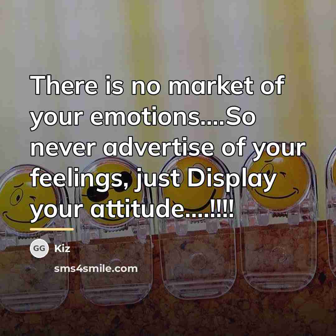 “There is no market of your emotions....So never advertise of…” quote by Kiz