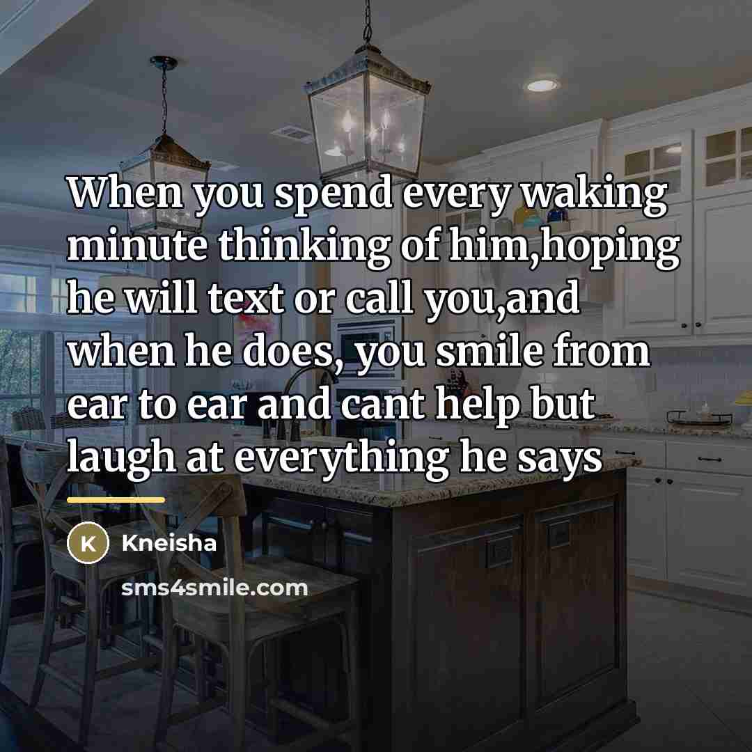 “When you spend every waking minute thinking of him,hoping he…” quote by Kneisha